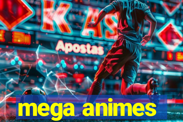mega animes